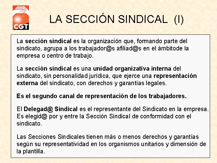 LA SECCIÓN SINDICAL (I) La sección sindical es la organización que, formando parte del