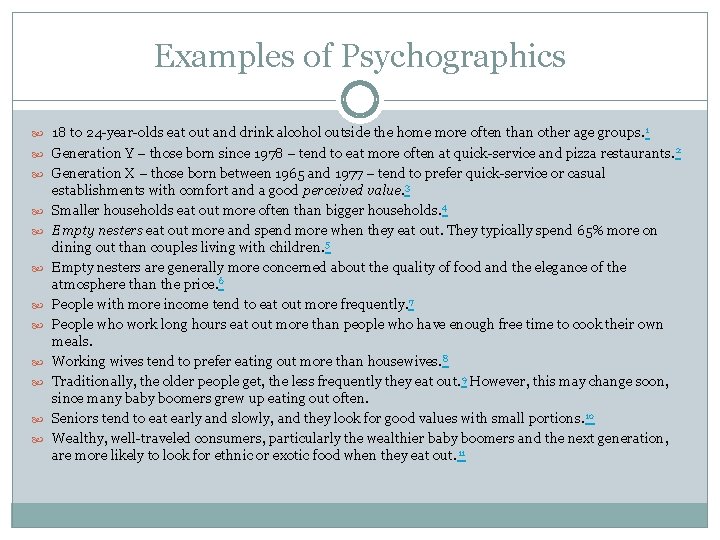 Examples of Psychographics 18 to 24 -year-olds eat out and drink alcohol outside the