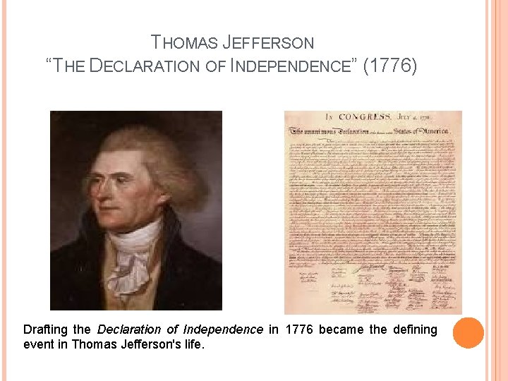 THOMAS JEFFERSON “THE DECLARATION OF INDEPENDENCE” (1776) Drafting the Declaration of Independence in 1776