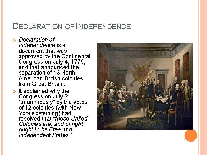 DECLARATION OF INDEPENDENCE Declaration of Independence is a document that was approved by the