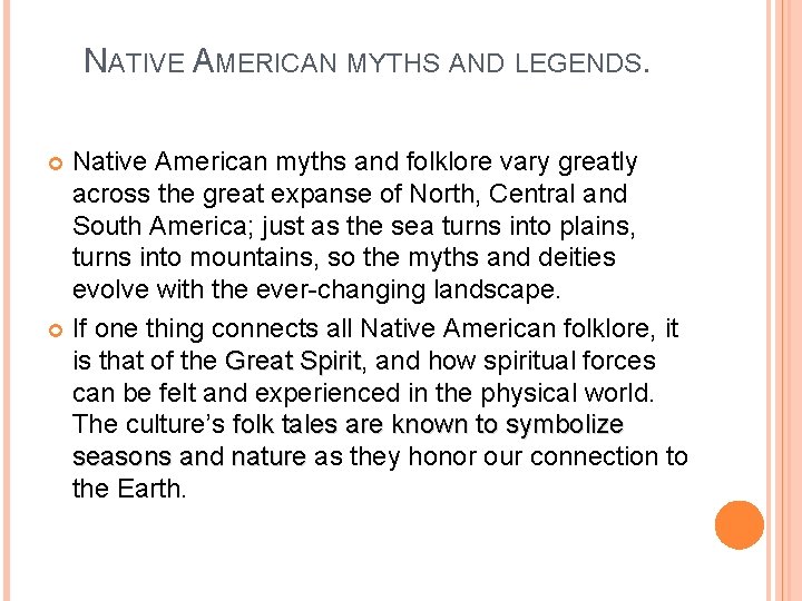NATIVE AMERICAN MYTHS AND LEGENDS. Native American myths and folklore vary greatly across the
