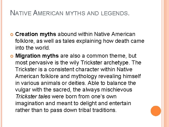 NATIVE AMERICAN MYTHS AND LEGENDS. Creation myths abound within Native American folklore, as well