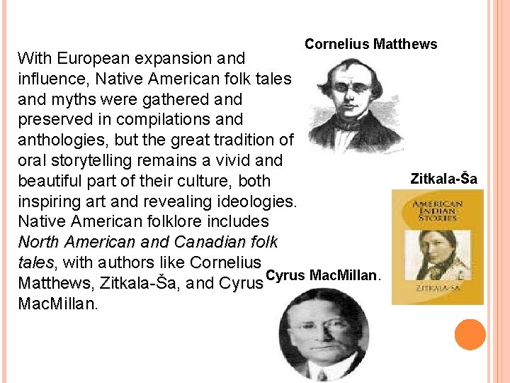 Cornelius Matthews With European expansion and influence, Native American folk tales and myths were