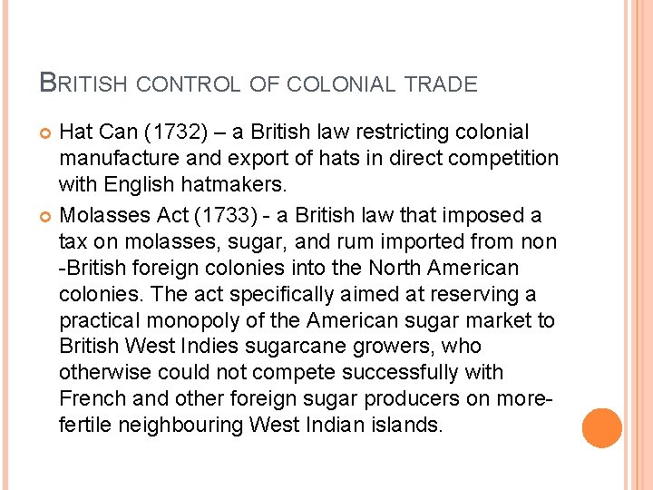BRITISH CONTROL OF COLONIAL TRADE Hat Can (1732) – a British law restricting colonial