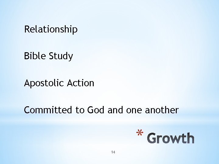 Relationship Bible Study Apostolic Action Committed to God and one another * 14 