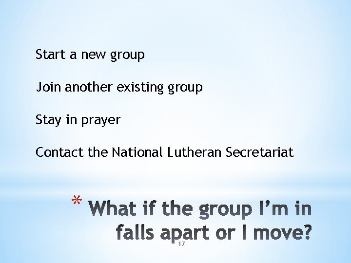 Start a new group Join another existing group Stay in prayer Contact the National