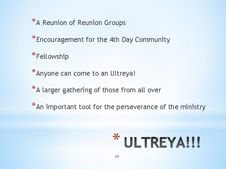 *A Reunion of Reunion Groups *Encouragement for the 4 th Day Community *Fellowship *Anyone