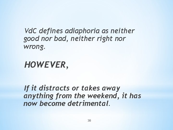 Vd. C defines adiaphoria as neither good nor bad, neither right nor wrong. HOWEVER,