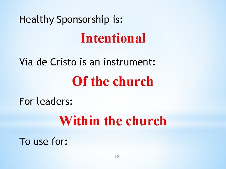 Healthy Sponsorship is: Intentional Via de Cristo is an instrument: Of the church For