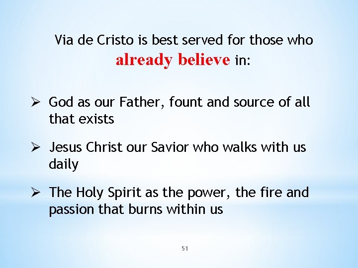 Via de Cristo is best served for those who already believe in: Ø God