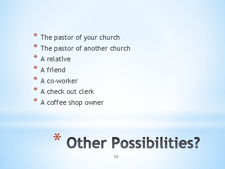 * * * * The pastor of your church The pastor of another church