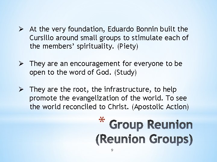 Ø At the very foundation, Eduardo Bonnin built the Cursillo around small groups to