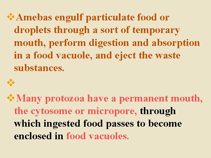 v. Amebas engulf particulate food or droplets through a sort of temporary mouth, perform
