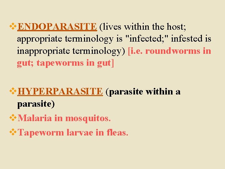 v. ENDOPARASITE (lives within the host; appropriate terminology is "infected; " infested is inappropriate