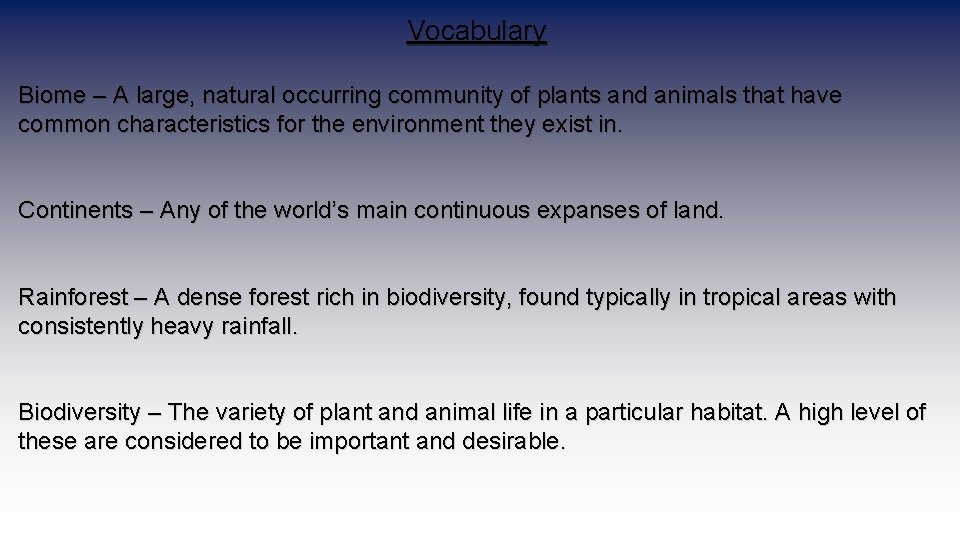 Vocabulary Biome – A large, natural occurring community of plants and animals that have