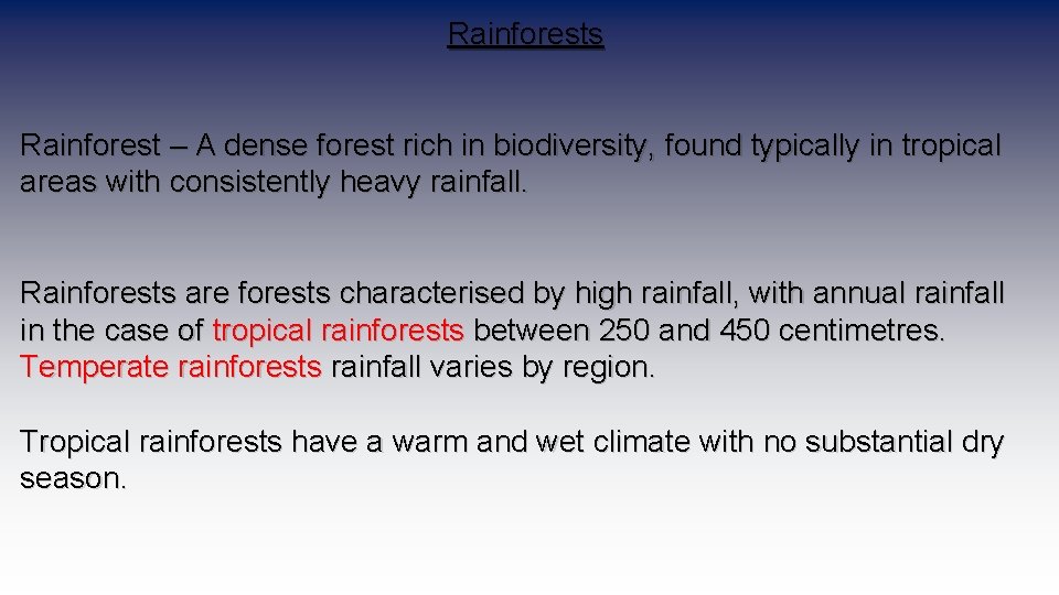 Rainforests Rainforest – A dense forest rich in biodiversity, found typically in tropical areas