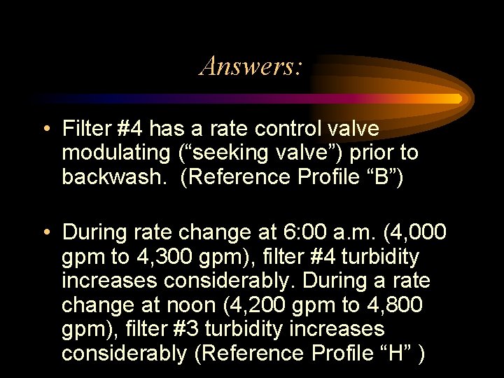 Answers: • Filter #4 has a rate control valve modulating (“seeking valve”) prior to Answers: • Filter #4 has a rate control valve modulating (“seeking valve”) prior to