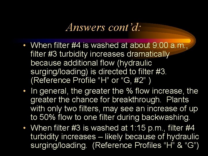 Answers cont’d: • When filter #4 is washed at about 9: 00 a. m. Answers cont’d: • When filter #4 is washed at about 9: 00 a. m.