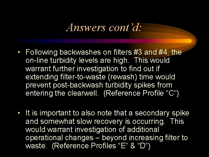 Answers cont’d: • Following backwashes on filters #3 and #4, the on-line turbidity levels Answers cont’d: • Following backwashes on filters #3 and #4, the on-line turbidity levels
