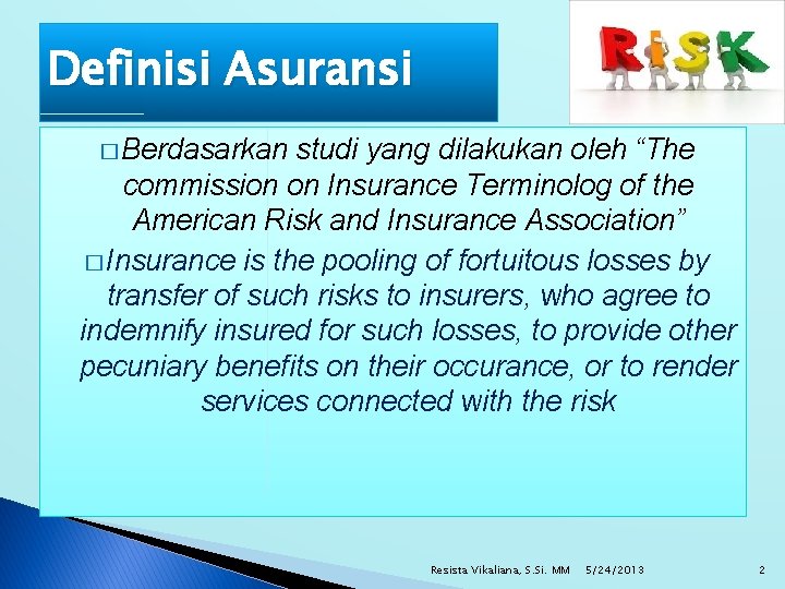 Definisi Asuransi � Berdasarkan studi yang dilakukan oleh “The commission on Insurance Terminolog of