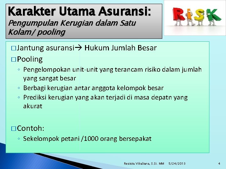 Karakter Utama Asuransi: Pengumpulan Kerugian dalam Satu Kolam/ pooling � Jantung asuransi Hukum Jumlah