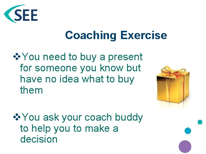 Coaching Exercise v. You need to buy a present for someone you know but