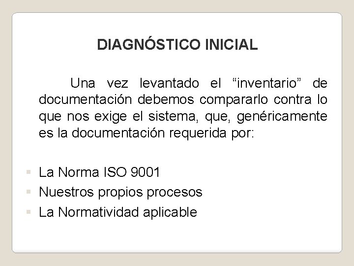 DIAGNÓSTICO INICIAL Una vez levantado el “inventario” de documentación debemos compararlo contra lo que