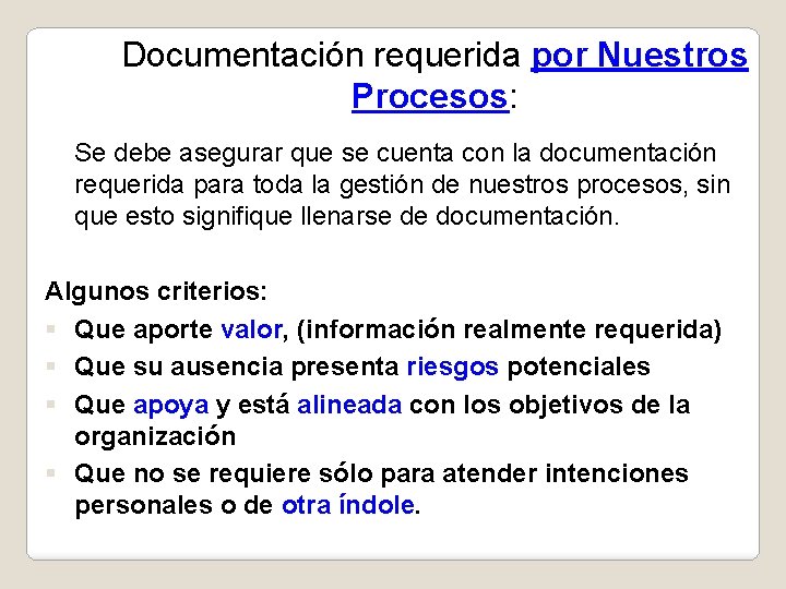 Documentación requerida por Nuestros Procesos: Se debe asegurar que se cuenta con la documentación
