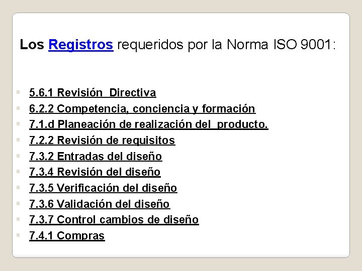 Los Registros requeridos por la Norma ISO 9001: § § § § § 5.