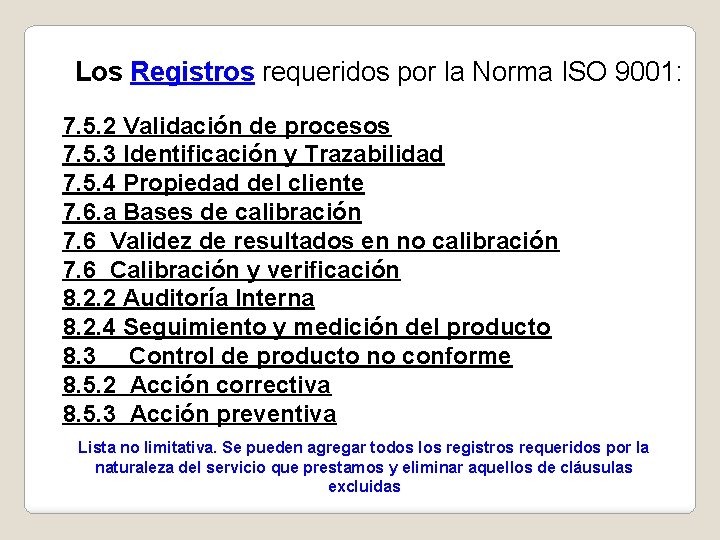 Los Registros requeridos por la Norma ISO 9001: 7. 5. 2 Validación de procesos