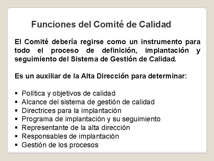 Funciones del Comité de Calidad El Comité debería regirse como un instrumento para todo