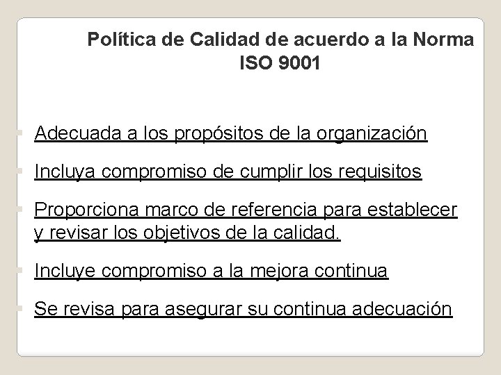 Política de Calidad de acuerdo a la Norma ISO 9001 § Adecuada a los