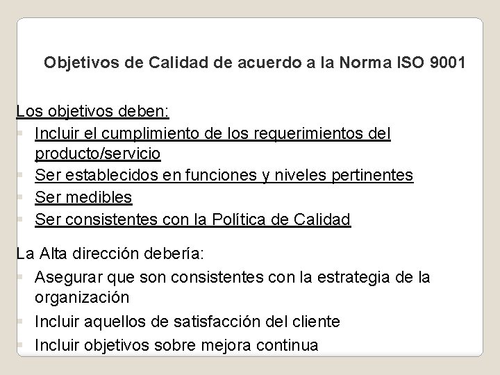 Objetivos de Calidad de acuerdo a la Norma ISO 9001 Los objetivos deben: §