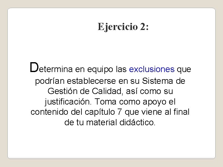 Ejercicio 2: Determina en equipo las exclusiones que podrían establecerse en su Sistema de