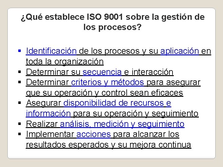 ¿Qué establece ISO 9001 sobre la gestión de los procesos? § Identificación de los