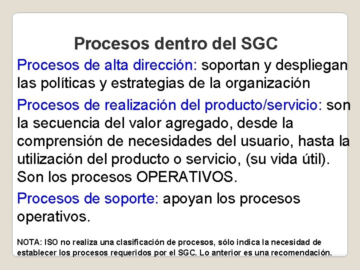 Procesos dentro del SGC § Procesos de alta dirección: soportan y despliegan las políticas