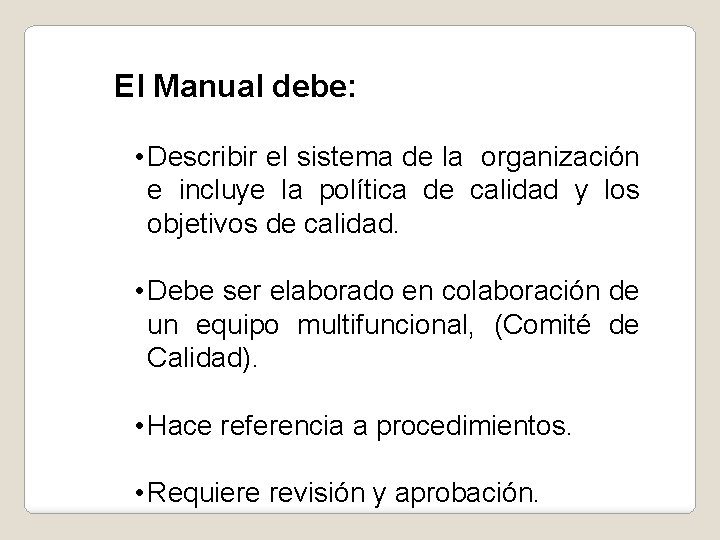 El Manual debe: • Describir el sistema de la organización e incluye la política