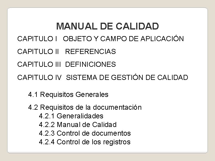 MANUAL DE CALIDAD CAPITULO I OBJETO Y CAMPO DE APLICACIÓN CAPITULO II REFERENCIAS CAPITULO