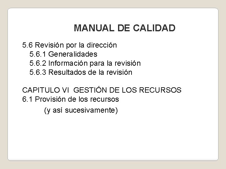 MANUAL DE CALIDAD 5. 6 Revisión por la dirección 5. 6. 1 Generalidades 5.