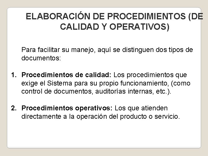 ELABORACIÓN DE PROCEDIMIENTOS (DE CALIDAD Y OPERATIVOS) Para facilitar su manejo, aquí se distinguen