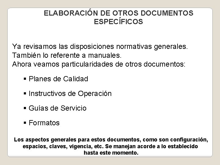 ELABORACIÓN DE OTROS DOCUMENTOS ESPECÍFICOS Ya revisamos las disposiciones normativas generales. También lo referente