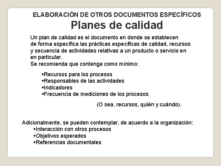 ELABORACIÓN DE OTROS DOCUMENTOS ESPECÍFICOS Planes de calidad Un plan de calidad es el