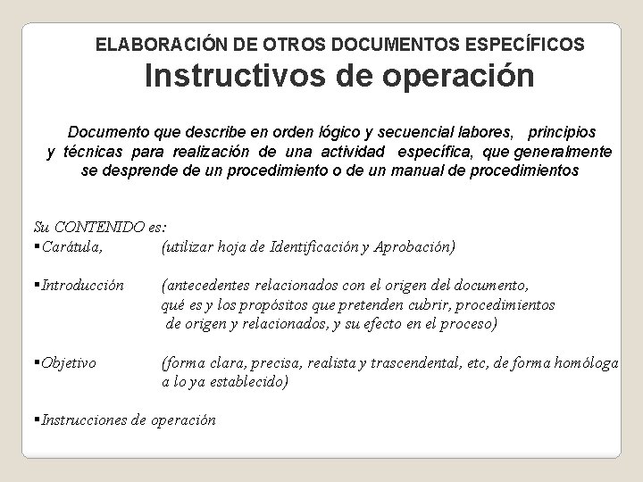 ELABORACIÓN DE OTROS DOCUMENTOS ESPECÍFICOS Instructivos de operación Documento que describe en orden lógico