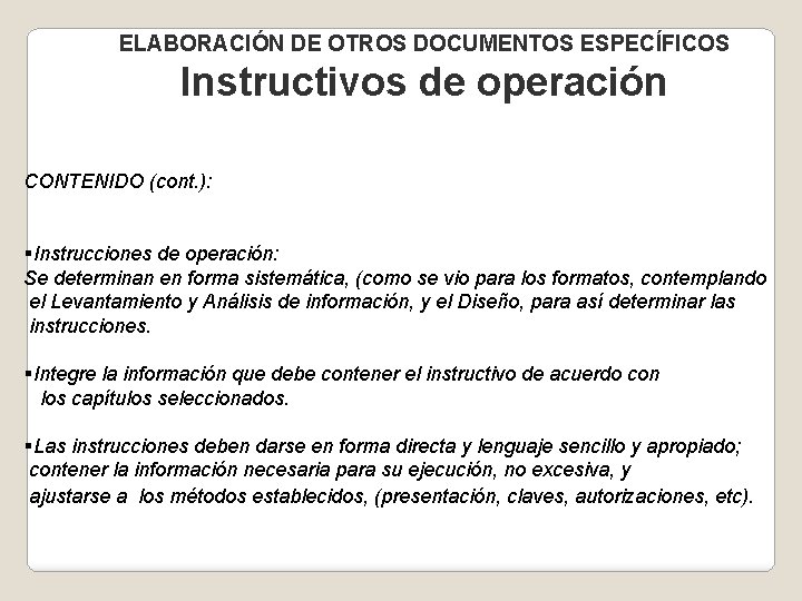 ELABORACIÓN DE OTROS DOCUMENTOS ESPECÍFICOS Instructivos de operación CONTENIDO (cont. ): §Instrucciones de operación: