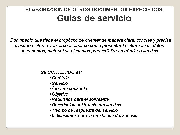 ELABORACIÓN DE OTROS DOCUMENTOS ESPECÍFICOS Guías de servicio Documento que tiene el propósito de