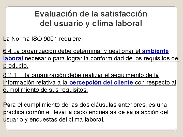 Evaluación de la satisfacción del usuario y clima laboral La Norma ISO 9001 requiere: