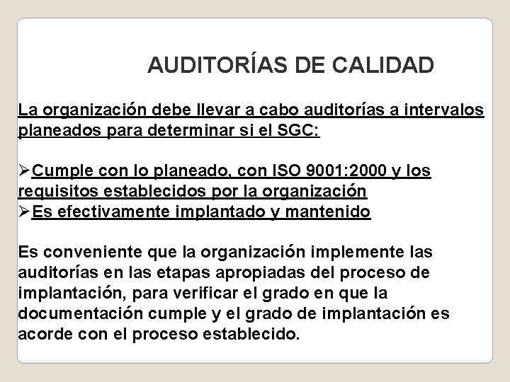 AUDITORÍAS DE CALIDAD La organización debe llevar a cabo auditorías a intervalos planeados para