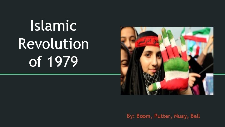 Islamic Revolution of 1979 By: Boom, Putter, Muay, Bell 