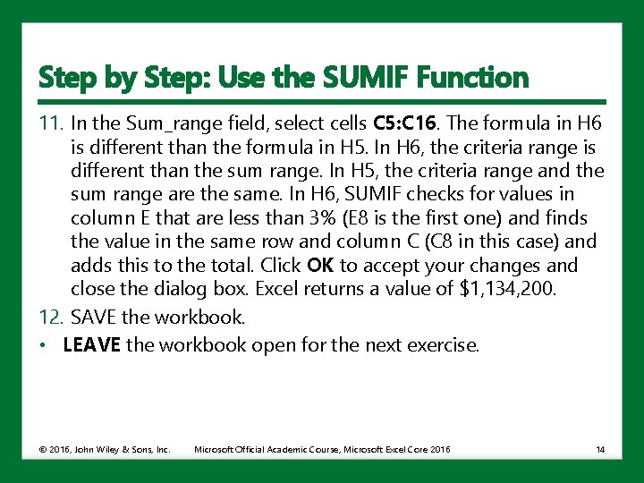 Step by Step: Use the SUMIF Function 11. In the Sum_range field, select cells