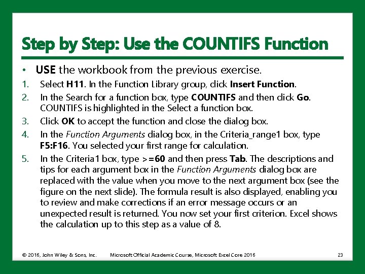 Step by Step: Use the COUNTIFS Function • USE the workbook from the previous